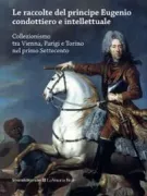 Copertina libro <b>Le raccolte del principe Eugenio condottiero e intellettuale</b>