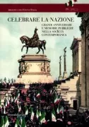 Copertina libro <b>Celebrare la nazione: grandi anniversari e memorie pubbliche nella società contemporanea</b>