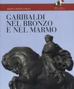 Copertina libro <b>Garibaldi un eroe nel bronzo e nel marmo</b>