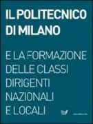 Copertina libro <b>Il Politecnico di Milano e la formazione delle classi dirigenti nazionali e locali</b>
