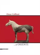 Copertina libro <b>Omar Galliani ... a Oriente</b>