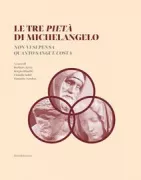 Copertina libro <b>Le tre Pietà di Michelangelo</b>