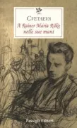 Copertina libro <b>A Rainer Maria Rilke nelle sue mani</b>