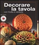 Copertina libro <b>Decorare la tavola con frutta e verdura</b>