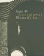 Copertina libro <b>Gary Hill: Archi risonanti/resounding arches</b>