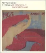 Copertina libro <b>Art nouveau a Faenza: Il cenacolo baccariniano</b>