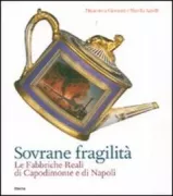 Copertina libro <b>Sovrane fragilità: le Fabbriche Reali di Capodimonte e di Napoli</b>