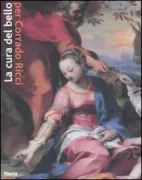 Copertina libro <b>La cura del bello: musei, storie, paesaggi per Corrado Ricci</b>