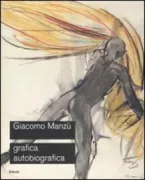 Copertina libro <b>Giacomo Manzù: grafica autobiografica</b>