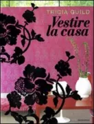 Copertina libro <b>Vestire la casa<br></b>(titolo originale o altro titolo: <i>Tricia Guild pattern</i>)