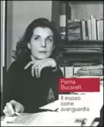 Copertina libro <b>Palma Bucarelli: il museo come avanguardia</b>