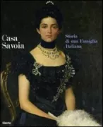 Copertina libro <b>Casa Savoia: storia di una famiglia italiana</b>