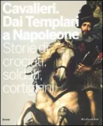 Copertina libro <b>Cavalieri: dai Templari a Napoleone: storie di crociati, soldati, cortigiani</b>