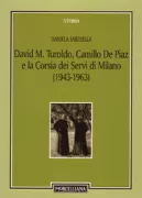 Copertina libro <b>David M. Turoldo, Camillo de Piaz e la Corsia dei Servi di Milano (1943-1963)</b>