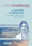 Copertina libro <b>L'amore a Segovia<br></b>(titolo originale o altro titolo: <i>Cartas inéditas (a Gregorio del Campo)</i>)