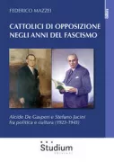 Copertina libro <b>Cattolici di opposizione negli anni del fascismo</b>