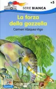 Copertina libro <b>La forza della gazzella<br></b>(titolo originale o altro titolo: <i>La fuerza de la gacela</i>)
