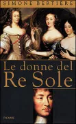 Copertina libro <b>Le donne del Re Sole<br></b>(titolo originale o altro titolo: <i>Les femmes du Roi Soleil</i>)