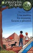 Copertina libro <b>Una mattina fra mummie, faraoni e piramidi<br></b>(titolo originale o altro titolo: <i>Mummies in the morning</i>)