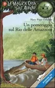 Copertina libro <b>Un pomeriggio sul Rio delle Amazzoni<br></b>(titolo originale o altro titolo: <i>Afternoon on the Amazon</i>)