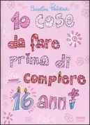 Copertina libro <b>10 cose da fare prima di compiere 16 anni<br></b>(titolo originale o altro titolo: <i>10 things to do before you're 16</i>)