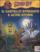 Copertina libro <b>Il castello stregato e altre storie<br></b>(titolo originale o altro titolo: <i>Scooby-Doo! and the haunted castle</i>)
