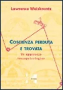Copertina libro <b>Coscienza perduta e trovata<br></b>(titolo originale o altro titolo: <i>Consciousness lost and found</i>)