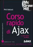 Copertina libro <b>Corso rapido di Ajax<br></b>(titolo originale o altro titolo: <i>Sams teach yourself Ajax in 10 minutes</i>)