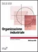 Copertina libro <b>Organizzazione industriale<br></b>(titolo originale o altro titolo: <i>Modern industrial organization</i>)