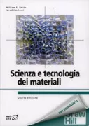 Copertina libro <b>Scienza e tecnologia dei materiali<br></b>(titolo originale o altro titolo: <i>Foundations of materials science and engineering</i>)