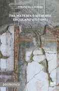 Copertina libro <b>Tra materia e memorie</b>