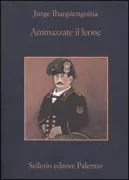 Copertina libro <b>Ammazzate il leone<br></b>(titolo originale o altro titolo: <i>Maten al león</i>)