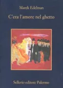 Copertina libro <b>C'era l'amore nel ghetto<br></b>(titolo originale o altro titolo: <i>I była miłość w getcie</i>)