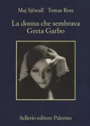 Copertina libro <b>La donna che sembrava Greta Garbo<br></b>(titolo originale o altro titolo: <i>Kvinnan som liknade Greta Garbo</i>)
