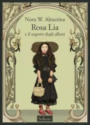 Copertina libro <b>Rosa Lia e il segreto degli alberi</b>
