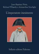 Copertina libro <b>L'imperatore inesistente<br></b>(titolo originale o altro titolo: <i>Historic doubts relative to Napoleon Bonaparte</i>)