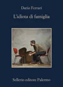 Copertina libro <b>L'idiota di famiglia</b>