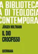 Copertina libro <b>Il Dio crocifisso<br></b>(titolo originale o altro titolo: <i>Der gekreuzigte Gott</i>)