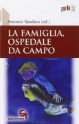 Copertina libro <b>La famiglia, ospedale da campo</b>