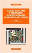 Copertina libro <b>Scenari di welfare e formazione al servizio sociale in un' Europa che cambia</b>
