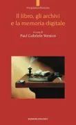 Copertina libro <b>Il libro, gli archivi e la memoria digitale</b>