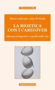 Copertina libro <b>La bioetica con i caregiver</b>