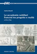 Copertina libro <b>Le accademie nobiliari francesi tra progetto e realtà (1570-1750)</b>