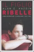 Copertina libro <b>Il figlio ribelle<br></b>(titolo originale o altro titolo: <i>The Kazdin method for parenting the defiant child</i>)