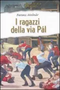 Copertina libro <b>I ragazzi della via Pál<br></b>(titolo originale o altro titolo: <i>A Pál-utcai fiúk</i>)