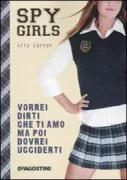 Copertina libro <b>Vorrei dirti che ti amo ma poi dovrei ucciderti<br></b>(titolo originale o altro titolo: <i>Iʼd tell you I love you, but then Iʼd have to kill you</i>)