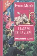 Copertina libro <b>I ragazzi della via Pàl<br></b>(titolo originale o altro titolo: <i>A Pál-utcai fiúk</i>)