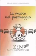 Copertina libro <b>La mucca nel parcheggio: zen anti-incazzature<br></b>(titolo originale o altro titolo: <i>The cow in the Parking lot : a zen approach to overcoming anger</i>)
