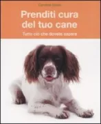 Copertina libro <b>Prenditi cura del tuo cane<br></b>(titolo originale o altro titolo: <i>Dog care essentials</i>)