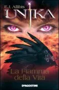 Copertina libro <b>Unika. La fiamma della vita<br></b>(titolo originale o altro titolo: <i>Unika : la fiamma della vita</i>)